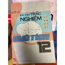 Bài Tập Trắc Nghiệm Giải Tích 12 - Nguyễn Cam 2008 Tham khảo - luyện thi VAVO-AK1T1