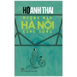 Hướng Nào Hà Nội Cũng Sông - Hồ Anh Thái (Mới 100%) Tiểu thuyết, NXB Trẻ - SÁCH ĐẠI HỌC