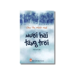 Mười hai tầng trời - Chu Thị Minh Huệ