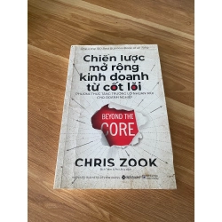 Chiến Lược Mở Rộng Kinh Doanh Từ Cốt Lõi - Chris Zook