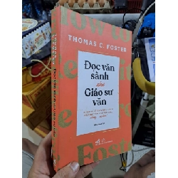 Đọc Văn Sành Như Giáo Sư Văn - Thomas C. Foster - 2020 mới 90% - GIÁO TRÌNH, CHUYÊN MÔN - HMT3012 924921