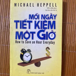 MỖI NGÀY TIẾT KIỆM MỘT GIỜ - Michael Heppell