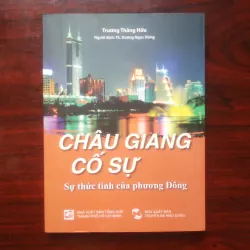 [Sách Kinh Tế] Châu Giang Cố Sự - Sự Thức Tỉnh Của Phương Đông - In Màu (Trương Thắng Hữu)