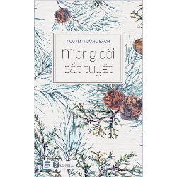 Mộng Đời Bất Tuyệt - Nguyễn Tường Bách (Mới 100%) Truyện ngắn, tản văn, PhanBook - SÁCH ĐẠI HỌC