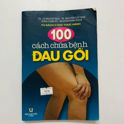 100 CÁCH CHỮA BỆNH ĐAU GỐI - 161 trang, nxb: 2002