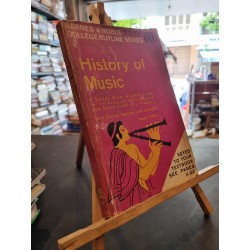 HISTORY OF MUSIC : A Survey From Ancient Times to the Present With Record and Score Lists and Glossary 159789