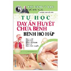 Khí Công Y Đạo - Tự Học Day Ấn Huyệt Chữa Bệnh - Bệnh Hô Hấp - Đỗ Đức Ngọc 180672