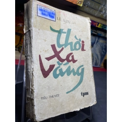 Thời xa vắng 1986 mới 50% ố vàng nặng rách bìa Lê Lựu HPB0906 SÁCH VĂN HỌC