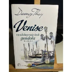 Venise Và Những Cuộc Tình Gondola (Tái bản lần thứ 11)- Tác giả Dương Thuỵ-NXB Trẻ 2016- Sách lưu kho mới 95% STB1440 Blogmeo 27525