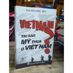 VIỆT NAM ? TẠI SAO MỸ THUA Ở VIỆT NAM - NGUYỄN PHÚ ĐỨC
