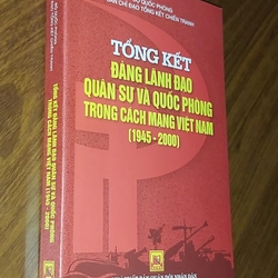 Tống kết Đảng lãnh đạo Quân sự và Quốc phòng trong cách mạng Việt Nam (1945-2000) 545954