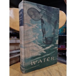 WATER : THE YEARBOOK OF AGRICULTURE 1955 - THE UNITED STATES DEPARTMENT OF AGRICULTURE