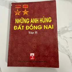 Những anh hùng đất Đồng Nai, Tập II - Nhà xuất bản Quân đội nhân dân
