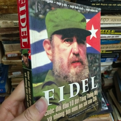 Fidel - Cuộc đối đầu 10 đời Tổng thống Mỹ và các âm mưu ám sát của CIA