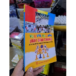Vừa vui vừa học luật giao thông hỗ trợ việc giáo dục an toàn giao thông trong nhà trường - 2013 mới 80% ố - GIÁO TRÌNH, CHUYÊN MÔN - HCM0111 Rebooks.vn