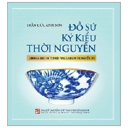 Đồ Sứ Ký Kiểu Thời Nguyễn - Trần Đức Anh Sơn