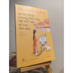 Tụi lớp Nhứt trường Bình Tây, cây viết máy và con chó nhỏ - Lê Văn Nghĩa