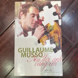 NẾU ĐỜI ANH VẮNG EM - GUILLAUME MUSSO - tiểu thuyết nước ngoài ly kỳ lãng mạn trinh thám 