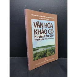 Văn Hóa Khảo Cổ Huyện Cần Giờ Thành Phố Hồ Chí Minh mới 90% bẩn nhẹ 2012 HCM1406 TS. Nguyễn Thị Hậu SÁCH LỊCH SỬ - CHÍNH TRỊ - TRIẾT HỌC 161722