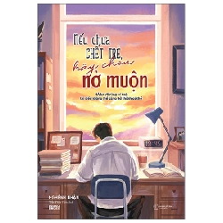 Nếu Chưa Chết Trẻ, Hãy Chọn Nở Muộn - Nghênh Nhận