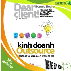 (TẶNG BOOKMARK) Kinh doanh Outsource - Khai thác tối ưu nguồn lực sáng tạo - Bonnie Siegler - 21/10/2020 (XB)