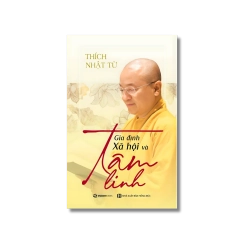 Gia đình, xã hội và tâm linh - Thích Nhật Từ