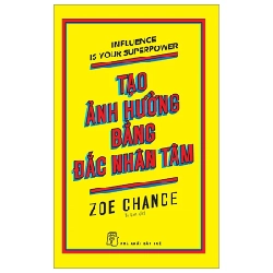 Tạo Ảnh Hưởng Bằng Đắc Nhân Tâm - Zoe Chance