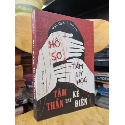 HỒ SƠ TÂM LÝ HỌC : TÂM THẦN HAY KẺ ĐIÊN - Mục Qua (Tú Phương dịch) 136618