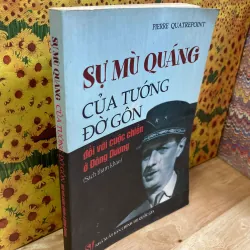 Sự Mù Quáng Của De Gaulle Đối Với Cuộc Chiến Ở Đông Dương - Pierre Quatreponit