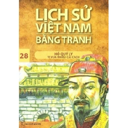 Lịch Sử Việt Nam Bằng Tranh - Tập 28: Hồ Quý Ly - Trần Bạch Đằng (Mới 100%) Lịch sử, địa lí Việt Nam, NXB Trẻ - SÁCH ĐẠI HỌC