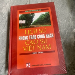 LỊCH SỬ PHONG TRÀO CÔNG NHÂN CAO SU VIỆT NAM (1929 - 2014) 273981