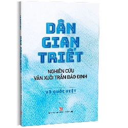 Dân gian triết - nghiên cứu văn xuôi Trần Bảo Định - Võ Quốc Việt