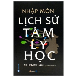 Nhập Môn Lịch Sử Tâm Lý Học (Bìa Cứng) - B. R. Hergenhahn