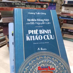 sách: Từ điển Tiếng Việt của GS. Nguyễn Lân - Phê Bình và Khảo Cứu - Hoàng Tuấn Công (A1)