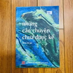 NHỮNG CÂU CHUYỆN CHƯA ĐƯỢC KỂ -nhiều tác giả- trung tâm sáng kiến sức khỏe và dân số