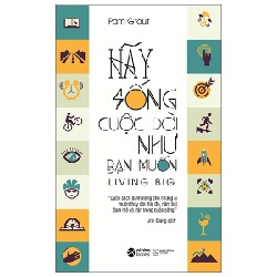 Hãy Sống Cuộc Đời Như Bạn Muốn - Pam Grout 191426