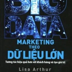 Marketing Theo Dữ Liệu Lớn - Lisa Arthur, Đỗ Thị Diệu Ngọc