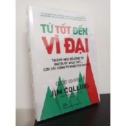 Từ Tốt Đến Vĩ Đại (Tái Bản 2017) - Jim Collins New 95% HCM.ASB1309