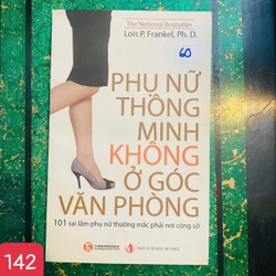 Phụ Nữ Thông Minh Không Ở Góc Văn Phòng - Lois P. Frankel - SỐ 142