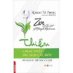 Thiền Và Nghệ Thuật Bảo Dưỡng Xe Máy - Một Số Khảo Sát Triết Học Về Giá Trị - Robert M. Pirsg ASB.PO Oreka Blogmeo 230225