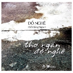 Thơ ngắn Đỗ Nghê - Đỗ Hồng Ngọc