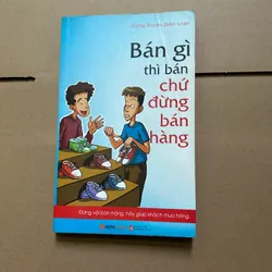 Bán gì thì bán chứ đừng bán hàng