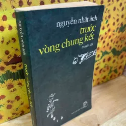 Trước Vòng Chung Kết - Nguyễn Nhật Ánh