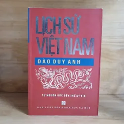Lịch Sử Việt Nam (Từ Nguồn Gốc Đến Thế Kỷ XIX) - Đào Duy Anh
