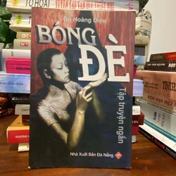 BÓNG ĐÈ - TẬP TRUYỆN CỦA ĐỖ HOÀNG DIỆU (XB 2006)