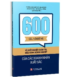 600 câu nói bất hủ về khởi nghiệp, quản trị, điều hành doanh nghiệp mới 100% Lê Huy Khoa 2020 HCM.PO 178216