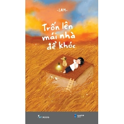 Trốn Lên Mái Nhà Để Khóc - Lam