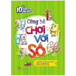 10' Cùng Con Mỗi Ngày - Cùng Bé Chơi Với Số - Trương Thị Xuân Huệ , Trần Thị Thanh Huyền (Mới 100%) Kiến thức bách khoa, NXB Trẻ - SÁCH ĐẠI HỌC