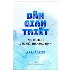 Dân Gian Triết - Nghiên Cứu Văn Xuôi Trần Bảo Định - Võ Quốc Việt (Mới 100%) Phóng sự, ký sự, phê bình văn học, NXB Tổng Hợp TPHCM - SÁCH ĐẠI HỌC