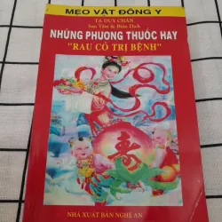 Rau cỏ trị bệnh. NHỮNG PHƯƠNG THUỐC HAY- MẸO VẶT ĐÔNG Y